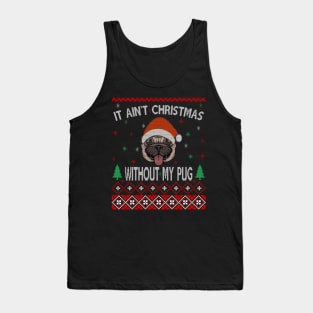 It Aint Christmas Without My Pug Tank Top